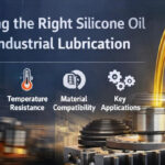 Choose the Right Silicone Oil for Industrial Lubrication